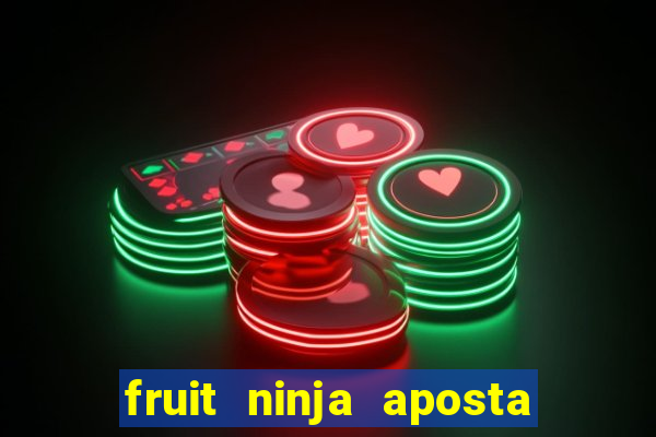 fruit ninja aposta 1 real